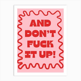 And Don’t Fuck It Up! Drag Race Art Print