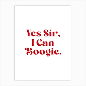 Yes Sir, I Can Boogie Art Print