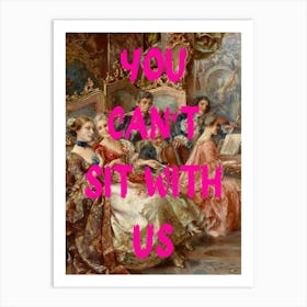 You Can'T Sit With Us 2 Art Print