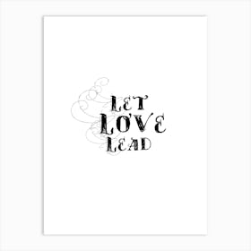 Let Love Lead print art Art Print