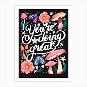 You Re Doing Great Hand Lettering With Flowers, Mushrooms And Moths On Dark Background Art Print