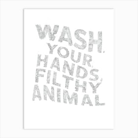 Wash Your Hands Filthy Animal Art Print