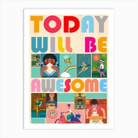 Today will be awesome Art Print