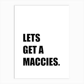 Lets Get A Maccies, Funny, Quote, Food, Trending, Wall Print Art Print