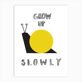 Grow Up Slowly Yellow Circle Art Print