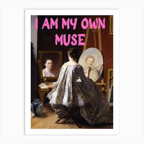 I Am My Own Muse 3 Art Print