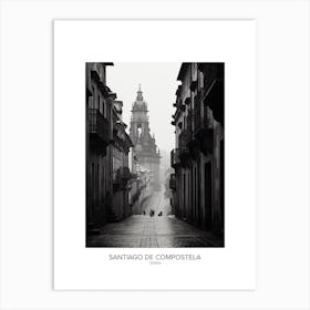 Poster Of Santiago De Compostela, Spain, Black And White Analogue Photography 4 Art Print