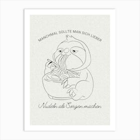 MANCHMAL SOLLTE MAN SICH LIEBER Nudeln als Sorgen machen - Faultier | Pasta, Sloth, Humor, WorryFree, Funny, Food, Art, Illustration, Decor, Relax, Quirky, Cozy Art Print