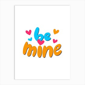 Be Mine 1 Art Print