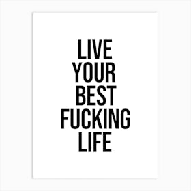 Live Your Best Fucking Life Art Print