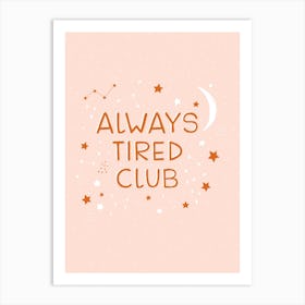 Always Tired Club Art Print