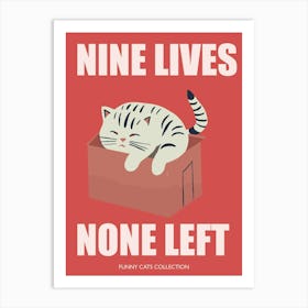 Nine Lives None Left Funny Cat In A Box Art Print