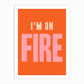 Red And Pink Typographic I'm On Fire Art Print