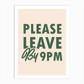 Please Leave By 9 Pm, Green Art Print