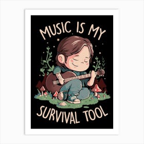 Music is My Survival Tool - Cute Game Geek Gift Art Print