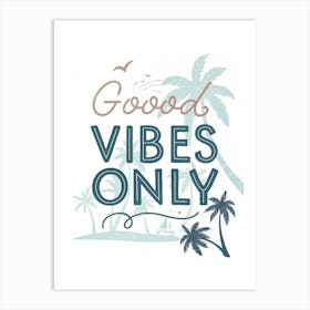 Good Vibes Only 1 Art Print