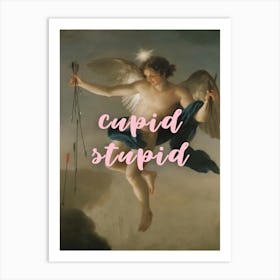 Cupid Stupid Art Print