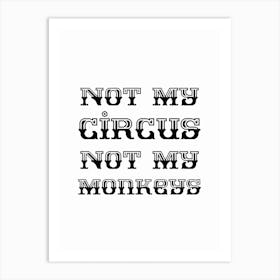 Not My Circus Not My Monkeys Retro Black and White Typography Art Print