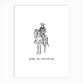 Giddy Up Buttercup Art Print