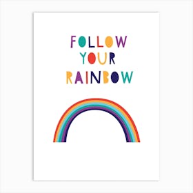 Follow Your Rainbow Art Print
