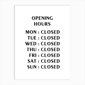 Opening Hours - White Art Print