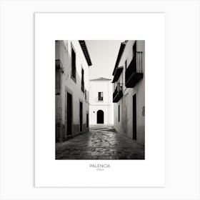 Poster Of Palencia, Spain, Black And White Analogue Photography 3 Art Print