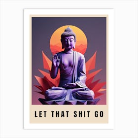 Let That Shit Go Buddha Low Poly (62) Art Print