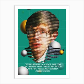 Quote In Ribbon Famous People Stephen Hawking ― “If You Believe In Science, Like I Do, You Believe That There Are Certain Laws That Are Always Obeyed Art Print