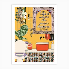 Funny Bathroom Where The Magic Happens Art Print