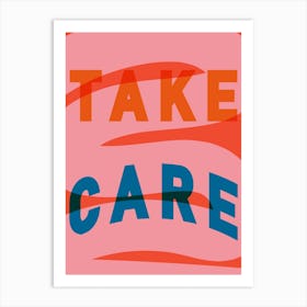 Take Care Artwork Art Print