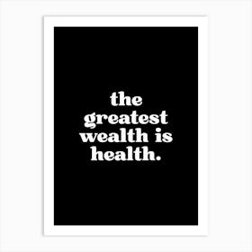 The Greatest Wealth Black Art Print