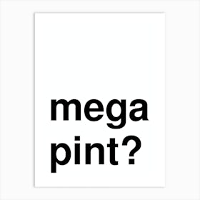 Mega Pint Funny Bold Statement In White Art Print