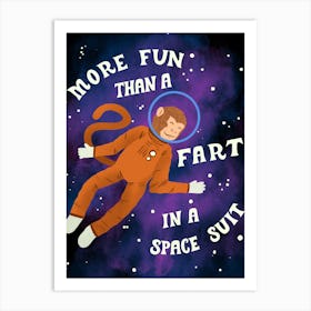 More Fun than a Fart in a Space Suit Art Print