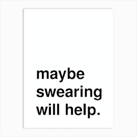 Maybe Swearing Will Help Statement In White Art Print