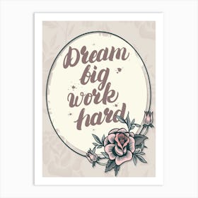 Words Of Motivation – Dream Big Work Hard Art Print