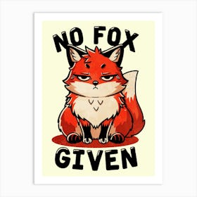 No Fox Given Art Print