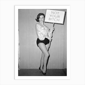 Not Your Bitch, Vintage Black And White Art Art Print