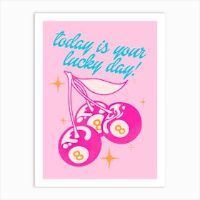 Today Is Your Luck Day Art Print