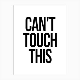 Cant Touch This Quote, hip hop, music, 90s, 80s, cool, vibes, mood, lyrics, music lover, text, type, minimal, black and white Art Print