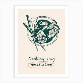 Cooking Is My Meditation 1 Art Print