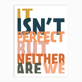 It Isnt Perfect Art Print