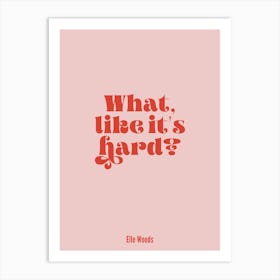 Legally Blonde - What Like It's Hard? Print Art Print