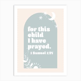 For This Child We Have Prayed. -1 Samuel 1:27 Boho Blue Arch 1 Art Print