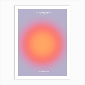 Live Immediately Art Print