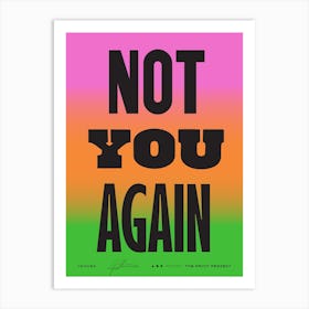 Not You Again - Rainbow Art Print