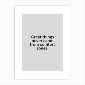 Motivational Quote: Great Things Never Came From Comfort Zones Art Print