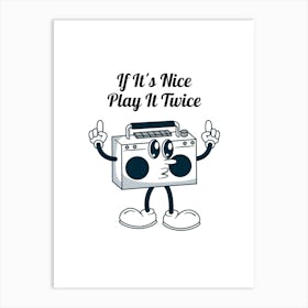 It'S Nice Play It Twice Art Print