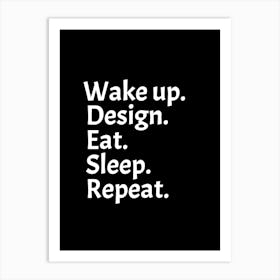 Wake Up Design Eat Sleep Repeat Art Print