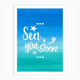 Sea you soon - travel poster, vector art, positive tropical motivation 21 Art Print