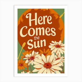 Here Comes The Sun Art Print